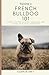 Raising a French Bulldog 10...