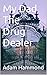 My Dad The Drug Dealer