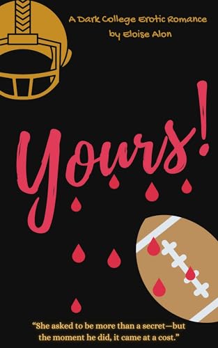 Yours!: A Dark Erotic Romance Featuring A Plus Size Curvy FMC and Her Obsessed and Jealous Alpha Free on Kindle Unlimited (Owned)