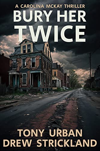 Bury Her Twice: A Carolina McKay Thriller (Carolina McKay Crime Thriller Book 7)