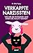 Verkappte Narzissten: Wie wir sie enttarnen und ihnen die Macht nehmen (German Edition)