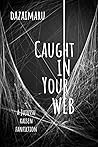 Caught in Your Web