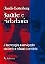 Saúde e Cidadania - A Tecnologia a Serviço do Paciente (eBook... by Claudio Lottenberg