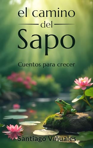 El camino del sapo: Cuentos para crecer (Spanish Edition)