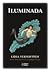 Iluminada by Lidia Yuknavitch