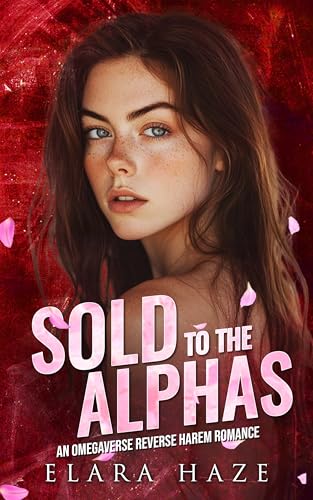 Sold to the Alphas: A Omegaverse RH Romance (Feral Omega Queens Book 5)