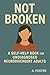 Not Broken: A self-help boo...
