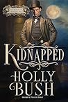 Kidnapped by Holly  Bush