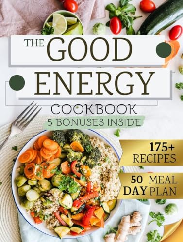 The Good Energy Cookbook: Nutritional Guide with Quick, Easy, and Delicious Meals to Boost Energy, Lose Weight, and Revitalize Your Metabolism. Habit Tracker Inspired by Dr. Casey Means' Teachings (Kindle Edition)