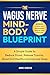 The Vagus Nerve Mind-Body Blueprint by Anne Benson