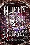 Queen of Betrayal by Eliza Tilton