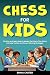 Chess For Kids: The Play an...