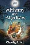 Alchemy and Afterlives: A Cozy Mystery (Midlife is Magic Series Book 5)