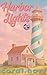 Harbor Lights: A Small-Town, Clean, Sunshine-and-Grump Romance (Sunset Harbor Book 5)