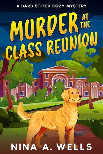 Murder at the Class Reunion (A Barb Stitch Cozy Mystery Book 1)