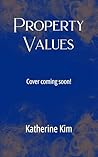 Property Values (The Greenwoods Neighborhood Book 6) Property Values (The Greenwoods Neighborhood Book 6)