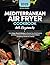 Mediterranean Air Fryer Coo...