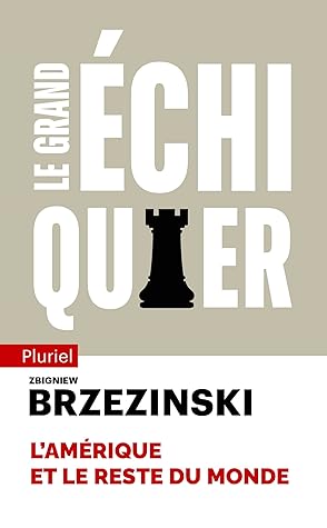 Le grand échiquier : L'Amérique et le reste du monde (Pluriel)