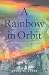 A Rainbow in Orbit by Bryan Stone