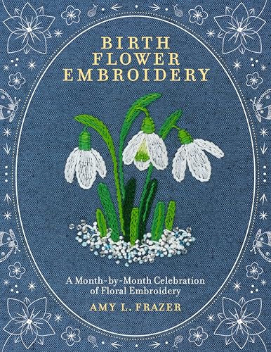 Birth Flower Embroidery: A Month-by-Month Celebration of Floral Embroidery (Paperback)