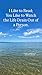 I Like to Read; You Like to Watch the Life Drain Out of a Person by Axton Mitchell