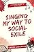 Singing My Way to Social Exile