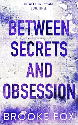 Between Secrets and Obsession (Between Us Trilogy #3)