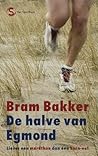 De halve van Egmond: liever een marathon dan een burn-out (Dutch Edition)
