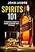 Spirits 101: A Beginner’s G...