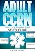 Adult CCRN Study Guide: Com...