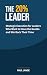 The 20% Leader: Strategic Execution for Leaders Who Want to Move the Needle and Win Back Their Time
