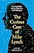 The Curious Case of Mike Lynch: The Improbable Life & Death of a Tech Billionaire