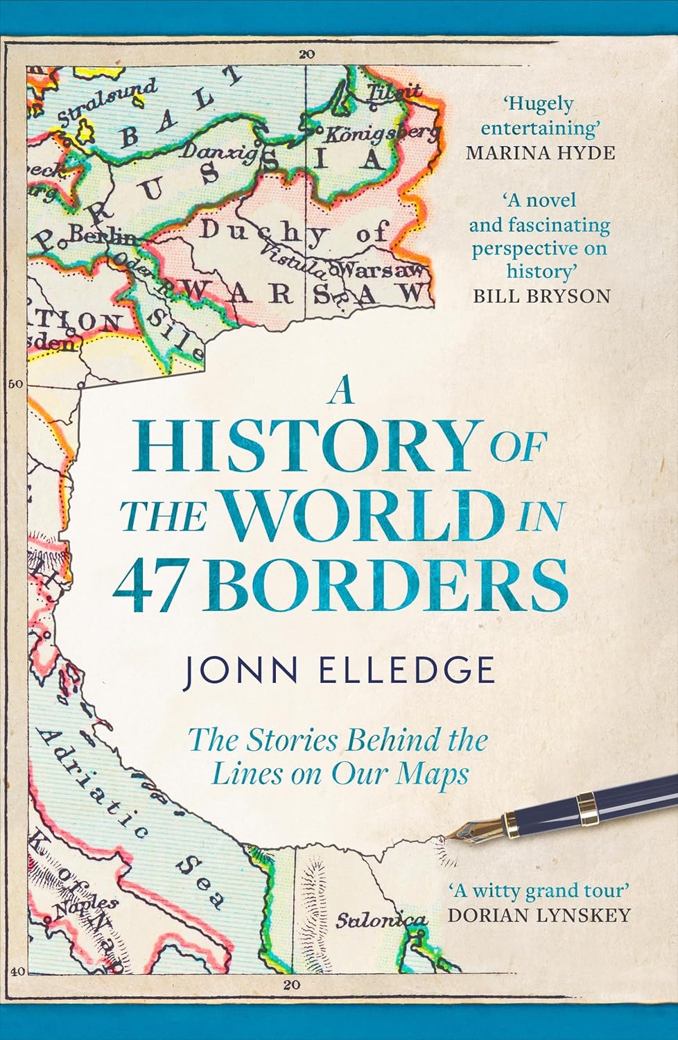 A Brief History of the World in 47 Borders: Surprising Stories Behind the Lines on Our Maps