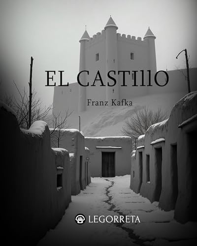 El castillo (Kafka definitivo nº 4) (Spanish Edition)
