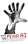 Why We Fear AI: O...