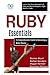 Ruby Essentials, A Comprehensive Guide to Becoming a Ruby Master: Learn the Core Concepts of Ruby and Build Elegant, High-Quality Code (Ruby on Rails)