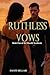 RUTHLESS VOWS - Book One of...