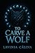 To Carve A Wolf: Dark Omega...
