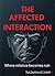 THE AFFECTED INTERACTION: W...