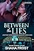 Between the Lies by Shana Frost