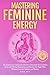 Mastering Feminine Energy by Nina Fey