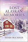 Lost Alaskan Memories by Heidi McCahan