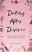 Dating After Divorce by Raven Thorne