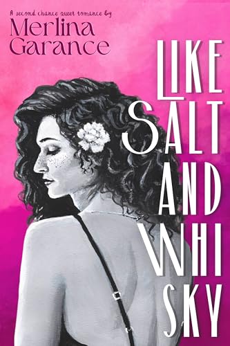 Like Salt And Whisky: a nostalgic second-chance queer MF romance (Kindle Edition)