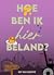 Hoe ben ik hier beland?