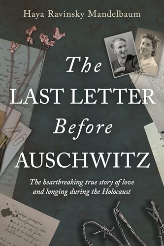 The Last Letter Before Auschwitz: The heartbreaking true story of love and longing during the holocaust (Kindle Edition)