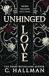 Unhinged Love by C. Hallman