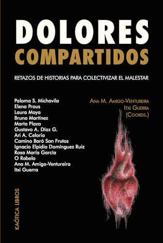 DOLORES COMPARTIDOS: Retazos de historias para colectivizar el malestar (Teorías del caos nº 17) (Spanish Edition)