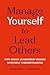 Manage Yourself to Lead Others: Why Great Leadership Begins with Self-Understanding