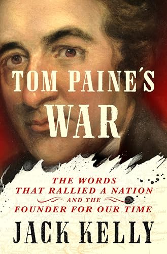 Tom Paine's War: The Words That Rallied a Nation and the Founder for Our Time (Hardcover)